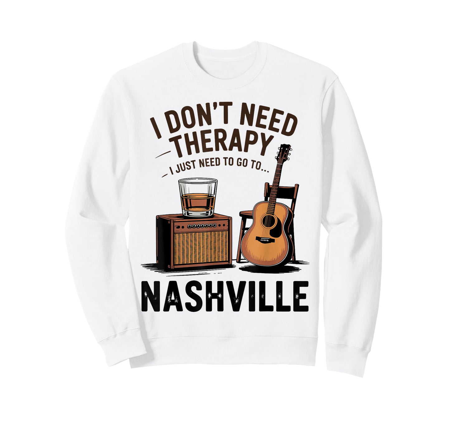 I Don’t Need Therapy I Just Need to Go to Nashville T-Shirt