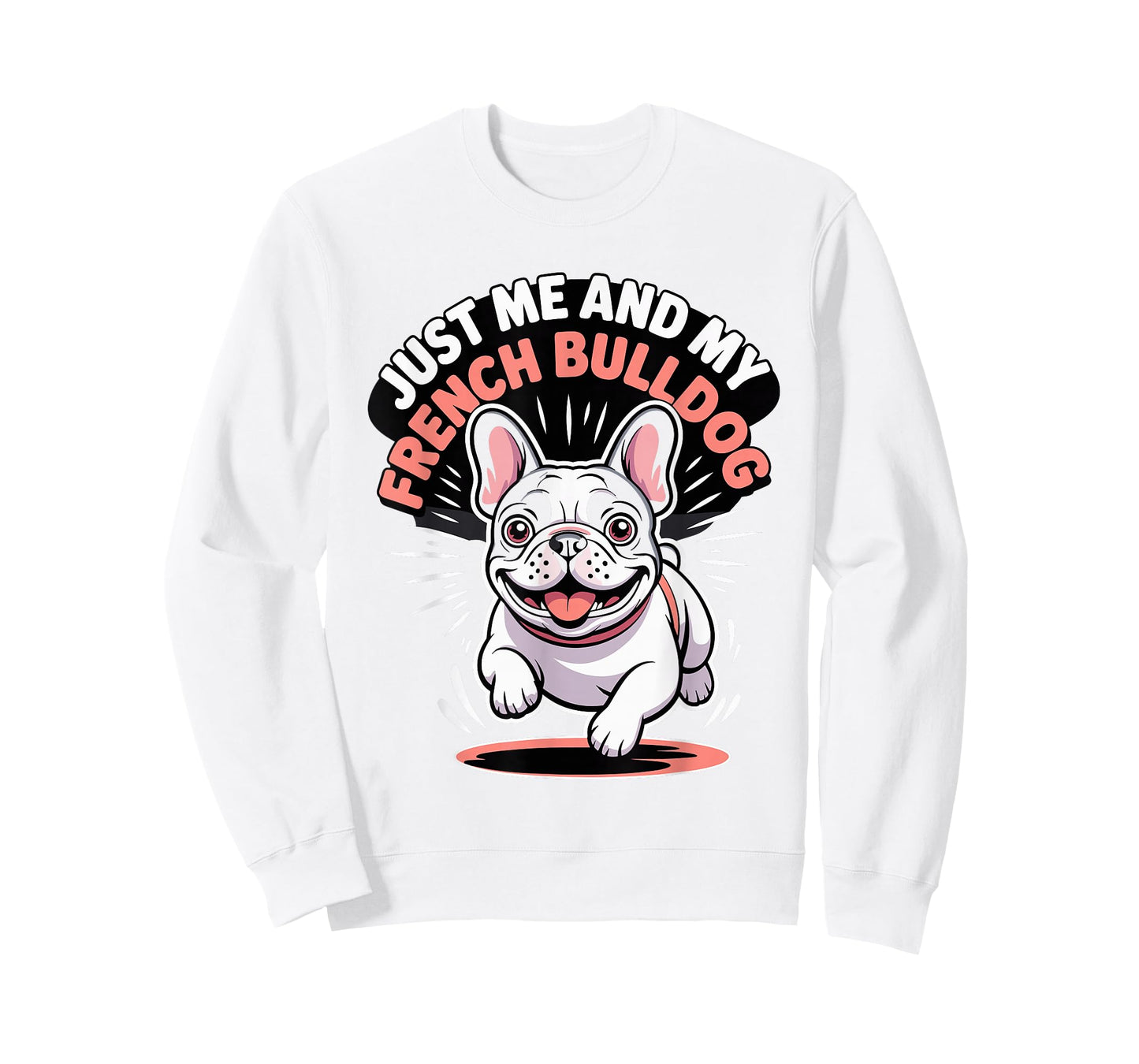 Just Me and My French Bulldog Small Dog Lover Pet Frenchie T-Shirt
