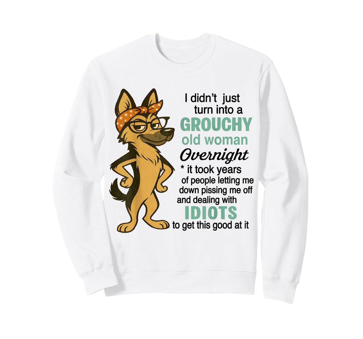 Dog I Didn't Just Turn Into A Grouchy Old Women Overnight T-Shirt