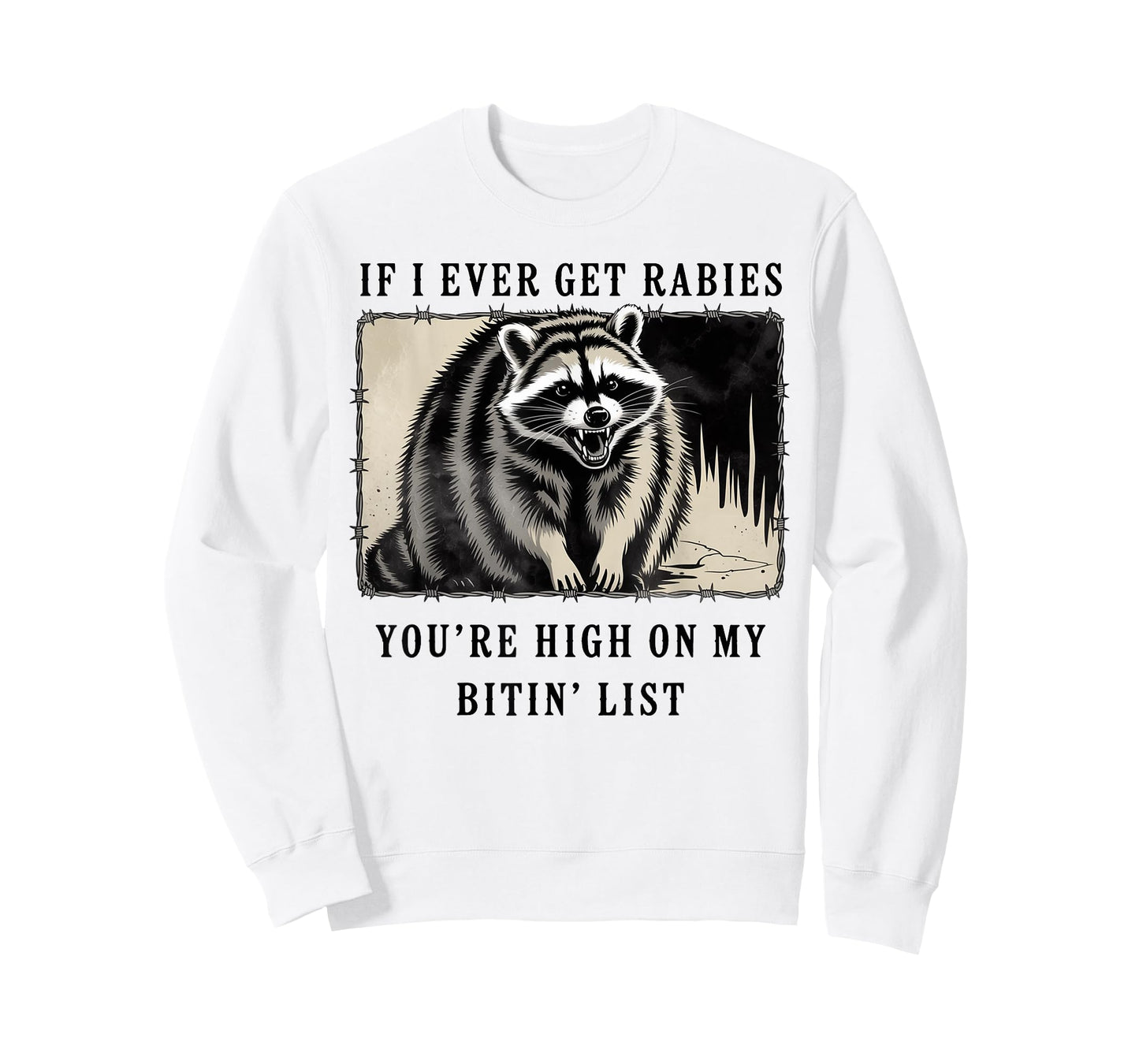 If I Ever Get Rabies You're High On My Bitin' List Raccoon T-Shirt