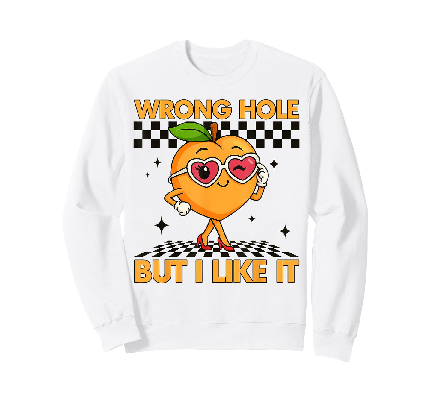Inappropriate Funny Wrong Hole But I Like It Adult Humor T-Shirt - Sweatshirt | White