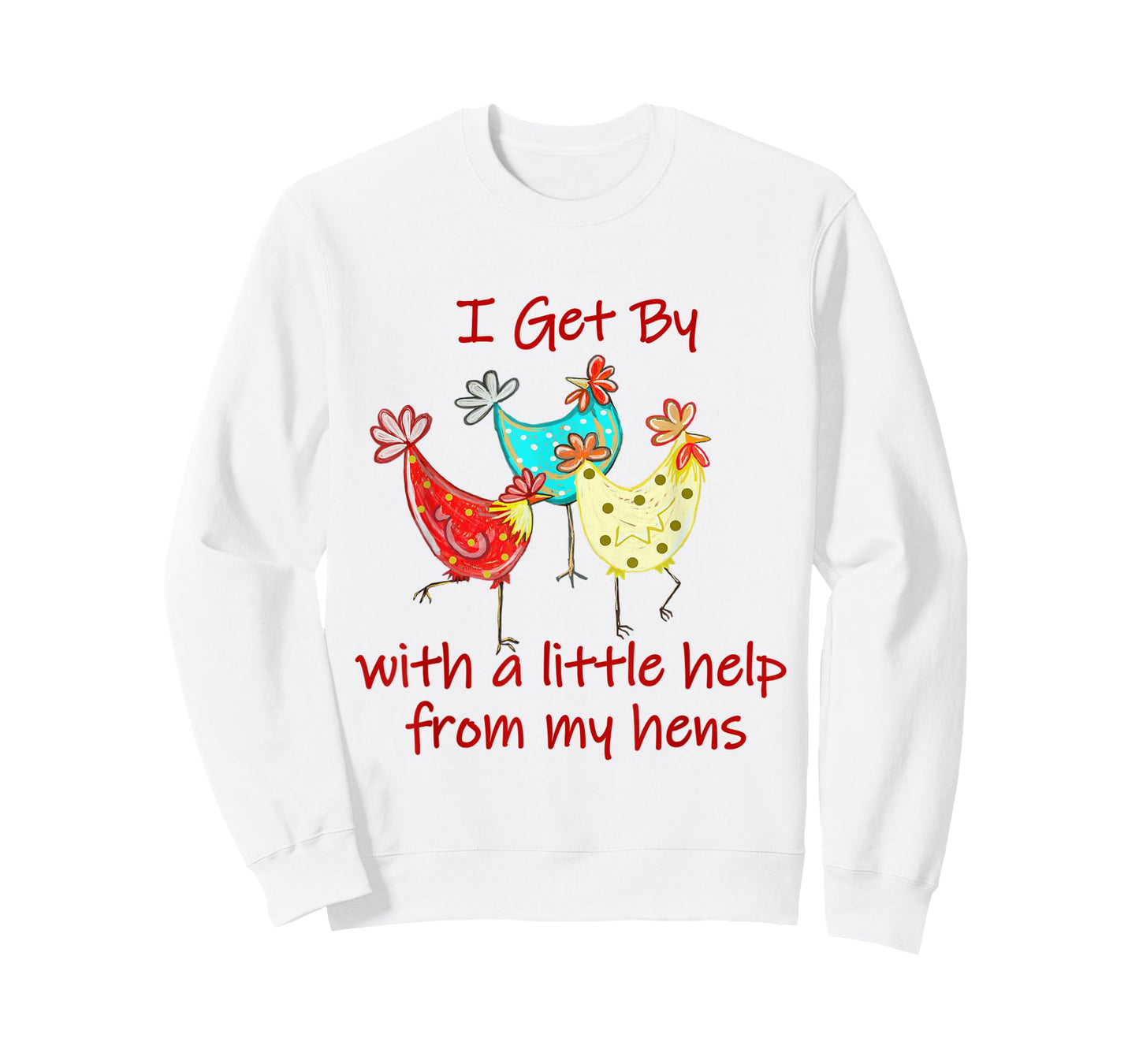 I Get By With A - Little Help From My Hens (C) T-Shirt