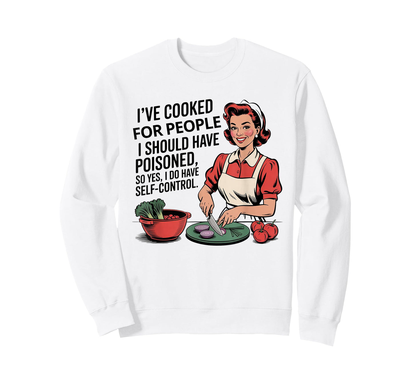 I've Cooked For People I Should Have Poisoned So Yes I Do T-Shirt