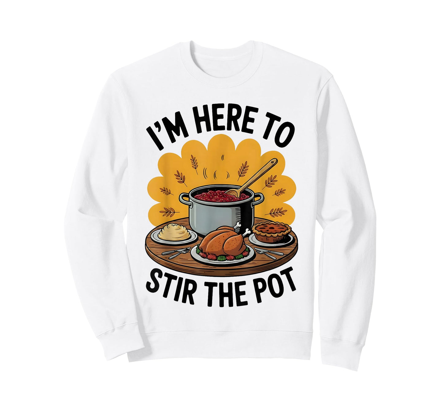 I'm Here to Stir The Pot Funny Cooking Lover Pun Men Women T-Shirt