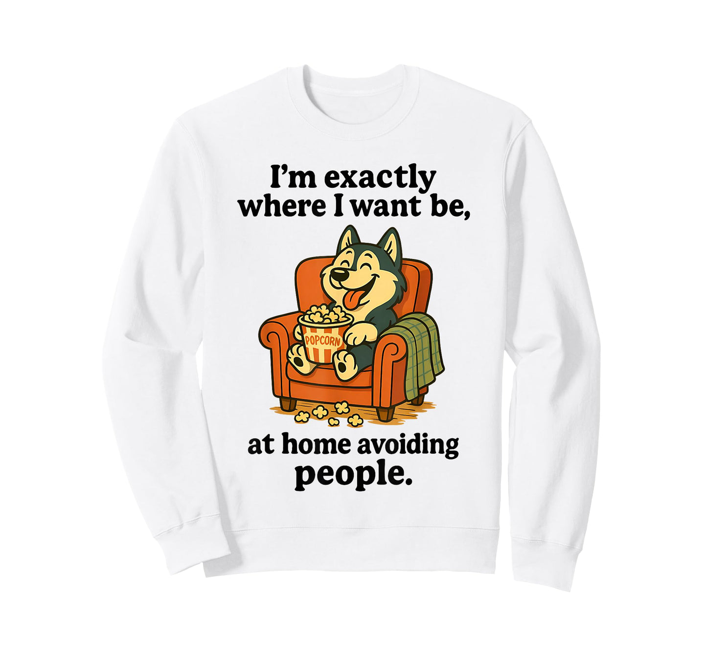I'm Exactly Where I Want Be at Home Avoiding People Husky T-Shirt