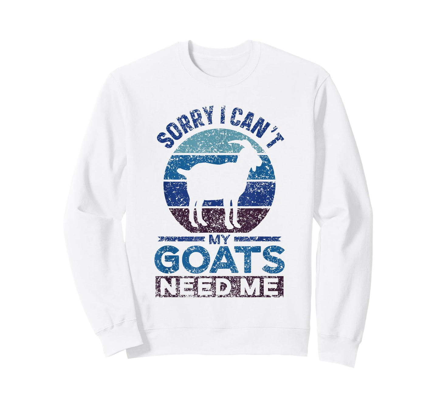 Sorry I Can't My Goats Need Me Owner Pet Animal Goat Lover T-Shirt