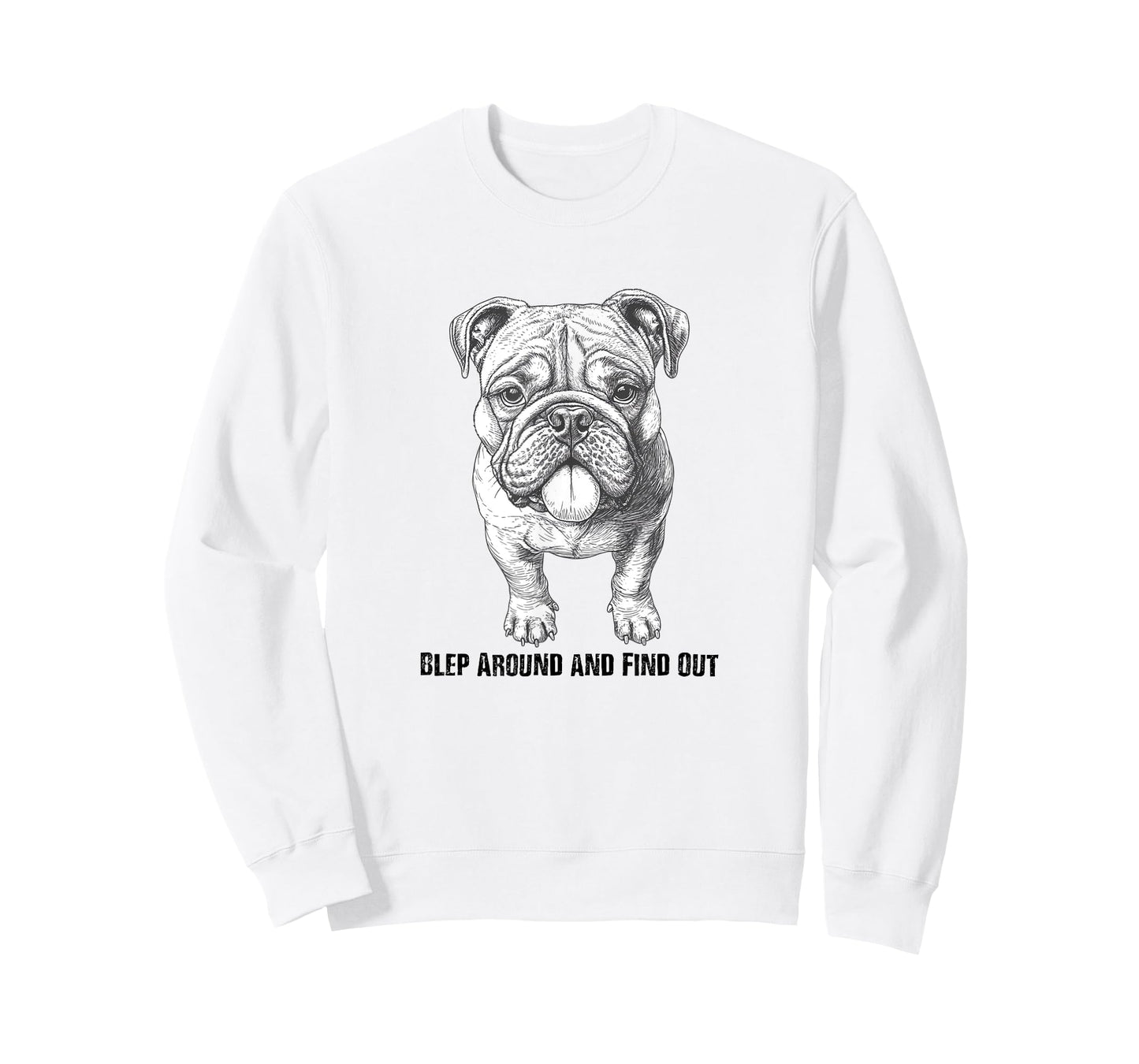 Blep Around and Find Out - BAFO - Funny Bulldog Lover Design T-Shirt for Men Women