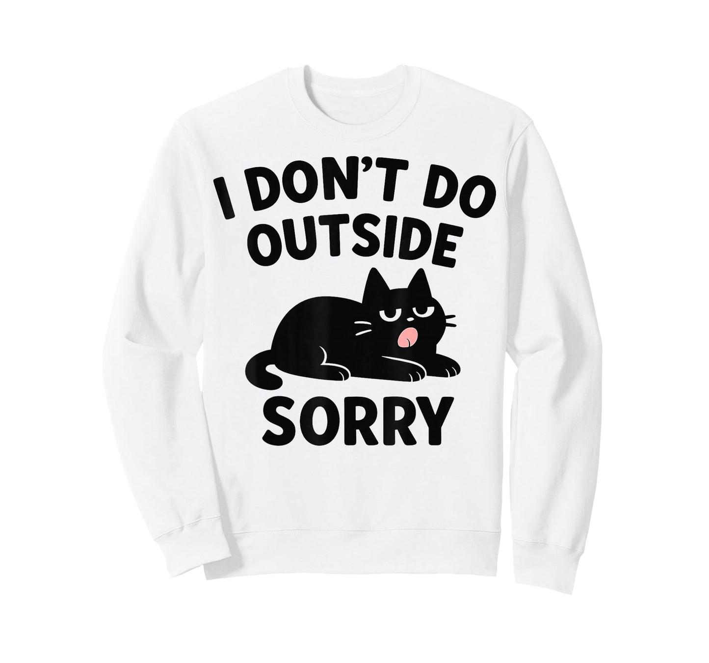 Funny I Don't Do Outside Sorry Cat Lover Tee Men Women T-Shirt