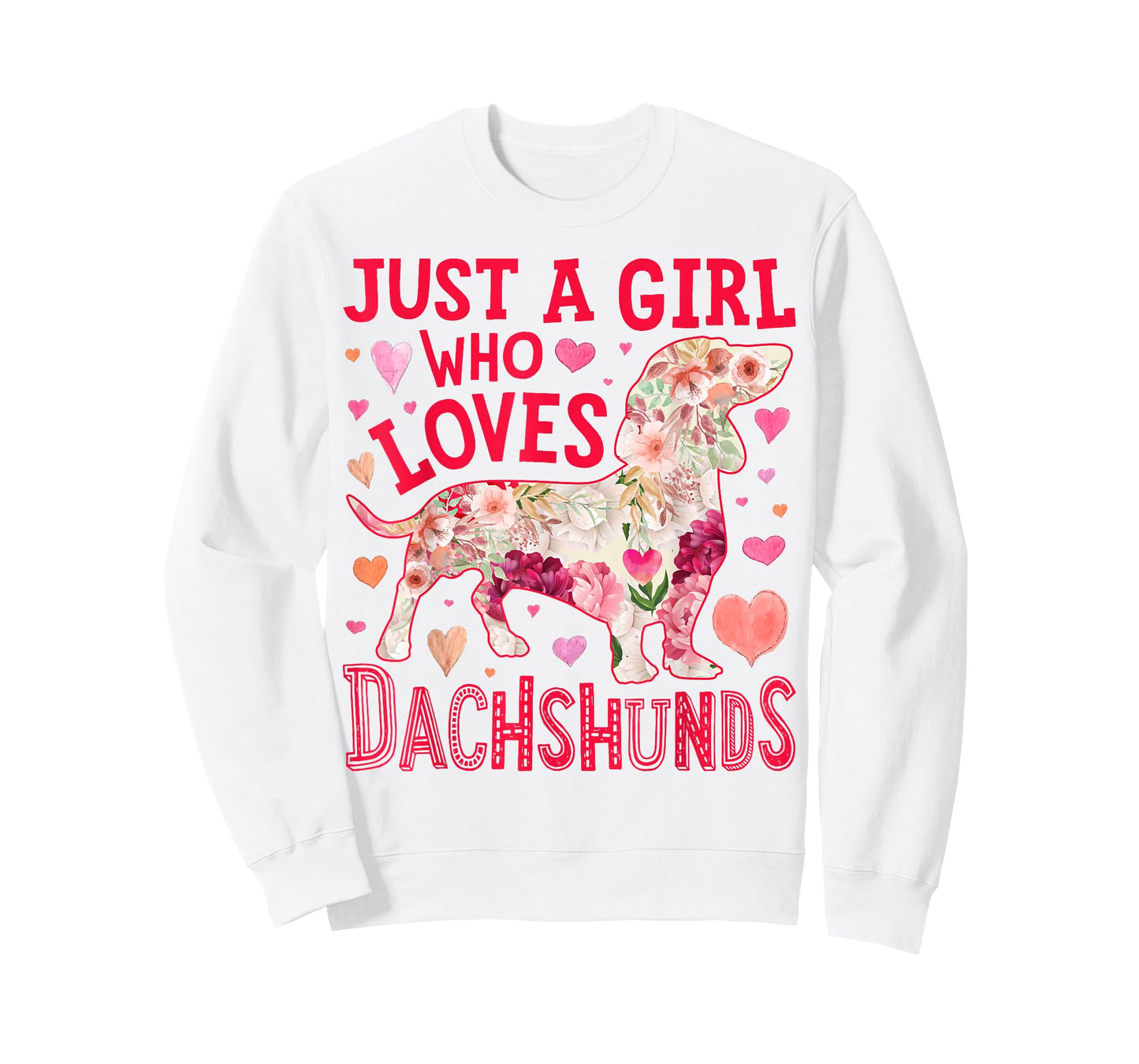 Dachshund Just A Girl Who Loves Dachshunds Dog Flower Floral T-Shirt
