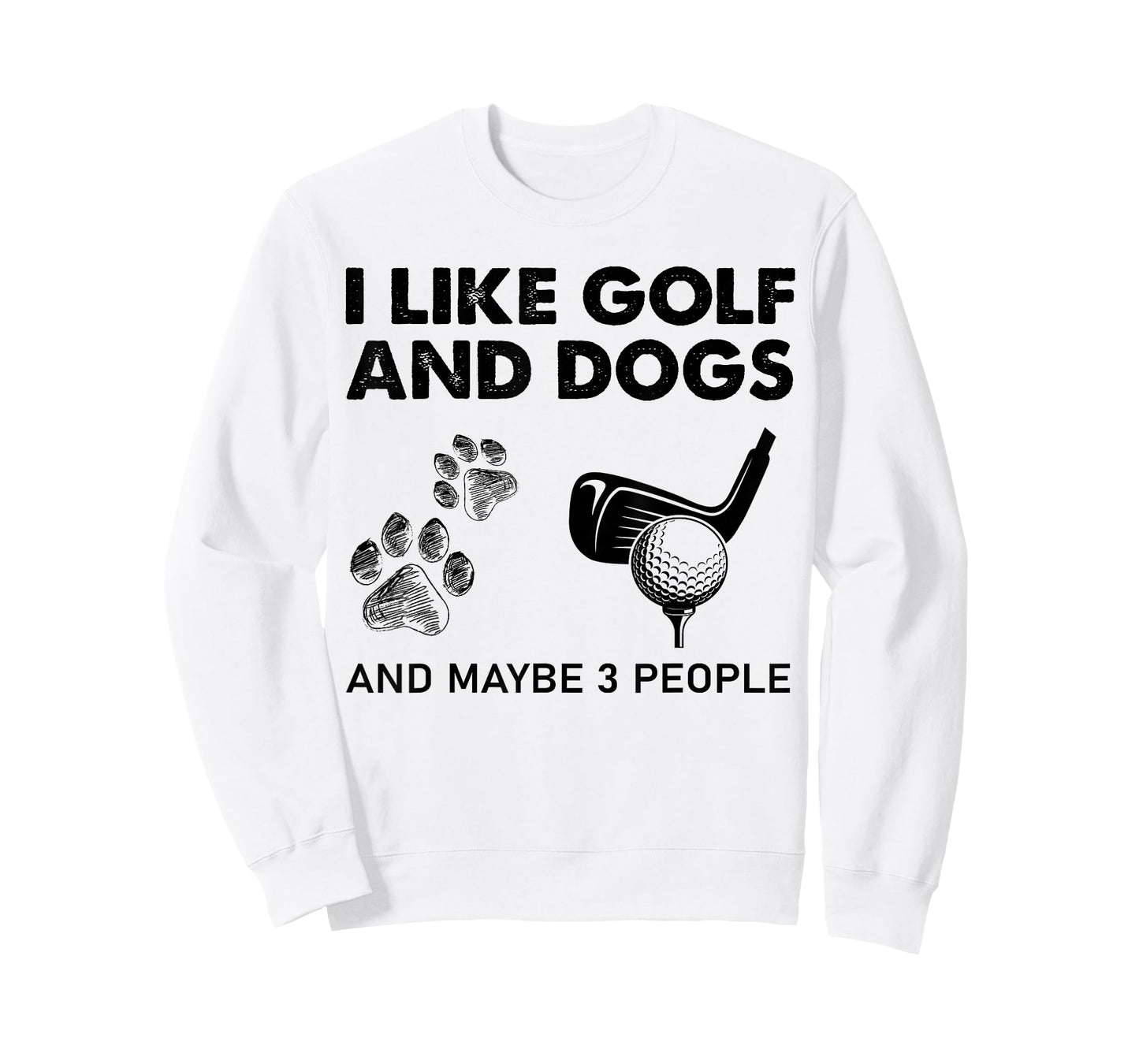 I Like Golf And Dogs And Maybe 3 People T-Shirt