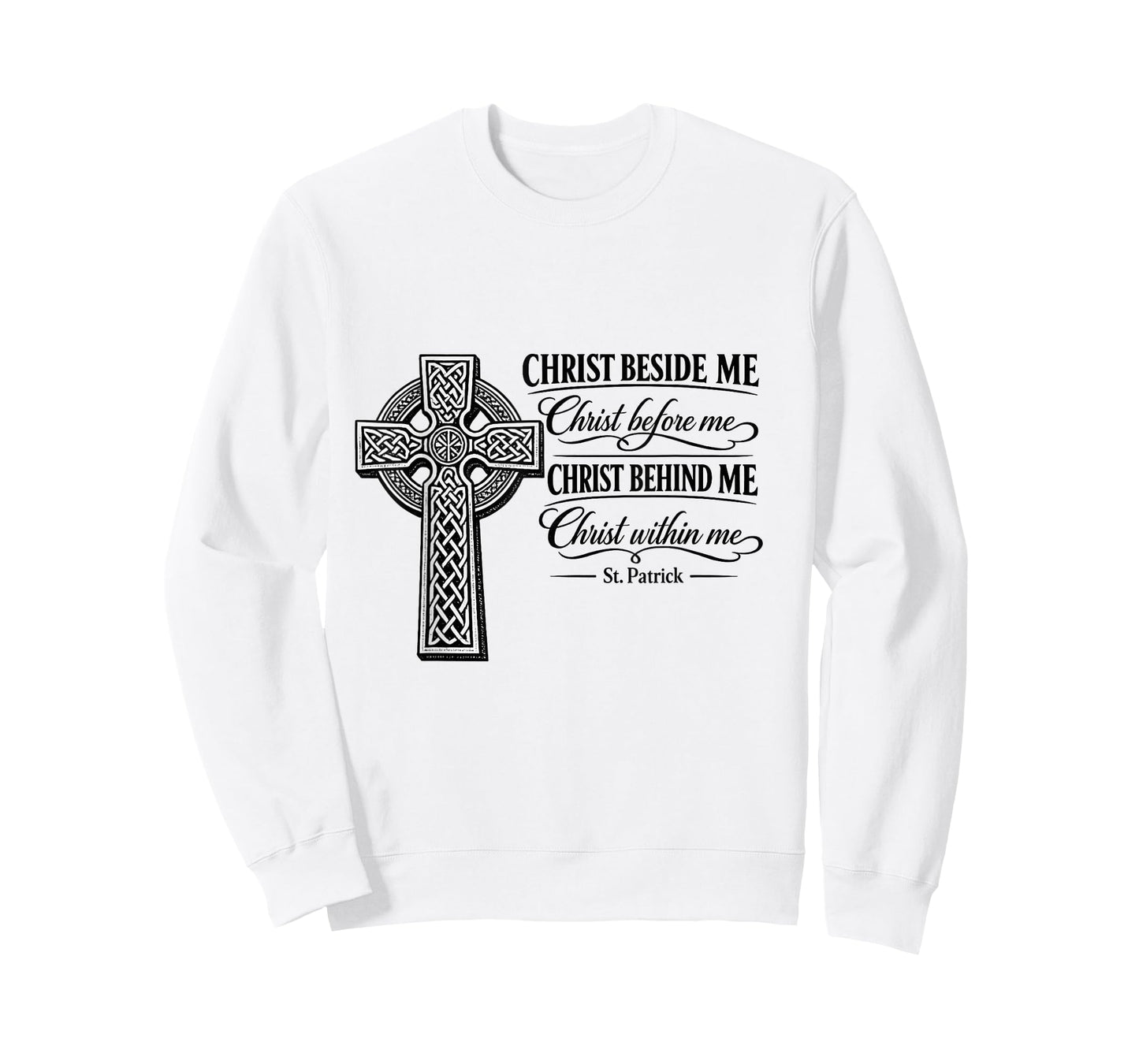 Christ Beside Me – St. Patrick Celtic Cross for Christians T-Shirt - Sweatshirt | White