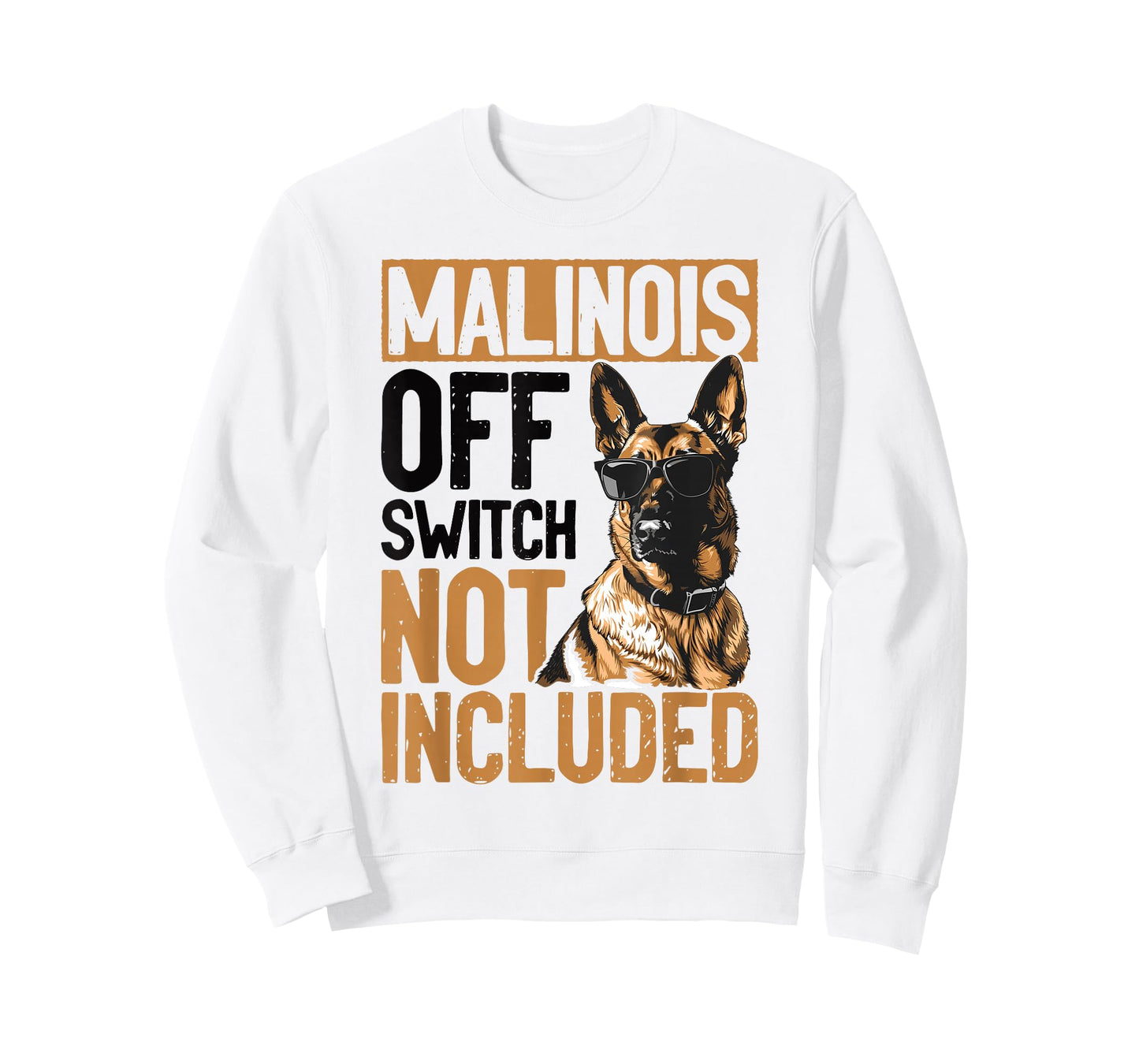 Belgian Malinois Dog Breed Malinois, Off Switch Not Included T-Shirt