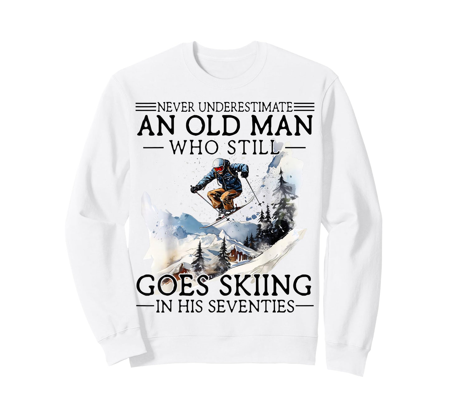 Never Underestimate Old Man Who Goes Skiing in His Seventies T-Shirt