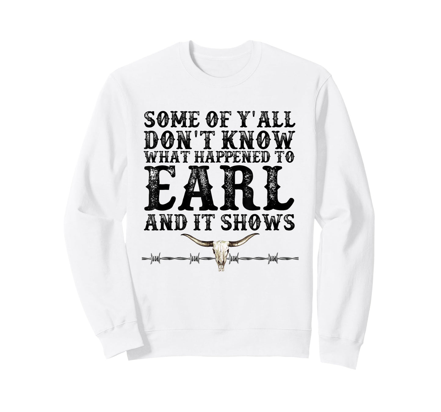 Some of You Don’t Know What Happened to Earl and it Shows T-Shirt