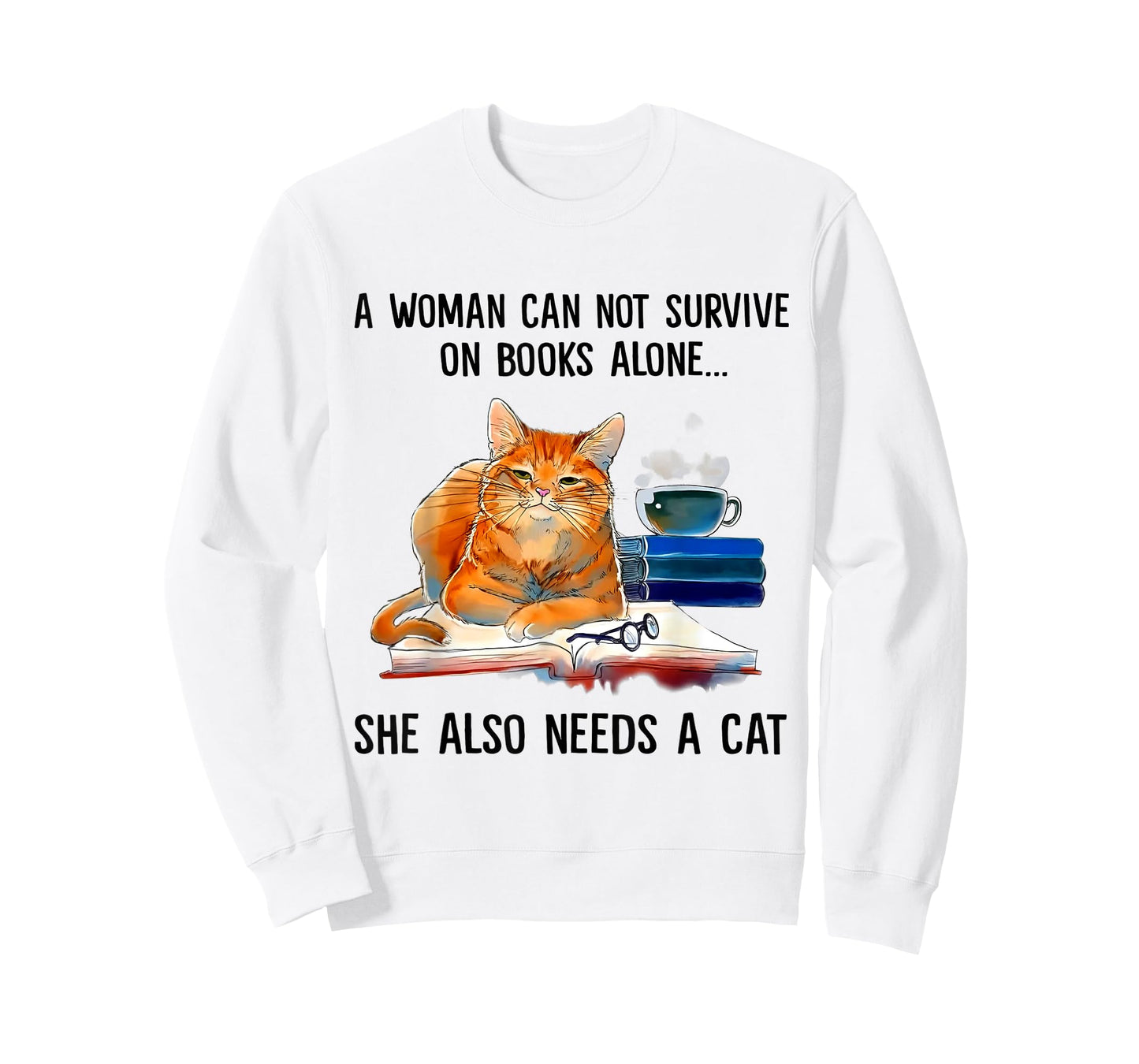 A Woman Cannot Survive On Books Alone She Also Needs Cats T-Shirt