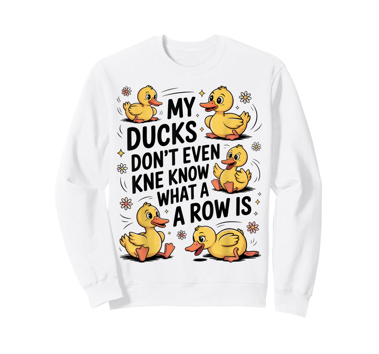 Funny My Ducks Don’t Even Know What a Row is Humor Outfit T-Shirt