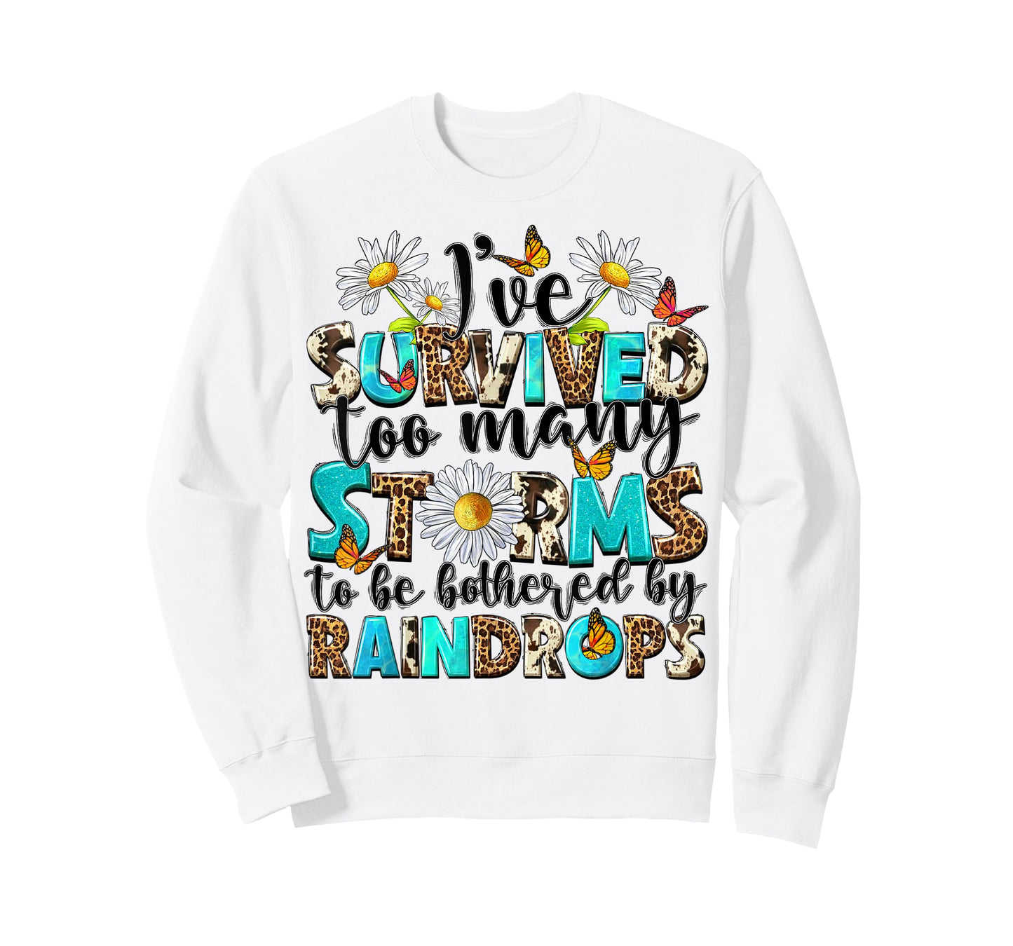 I've Survived Too Many Storms To Be Bothered By Raindrops T-Shirt