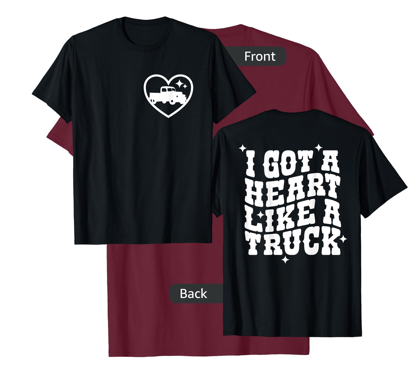 I Got A Heart Like A Truck, Country Music - Front and Back T-Shirt