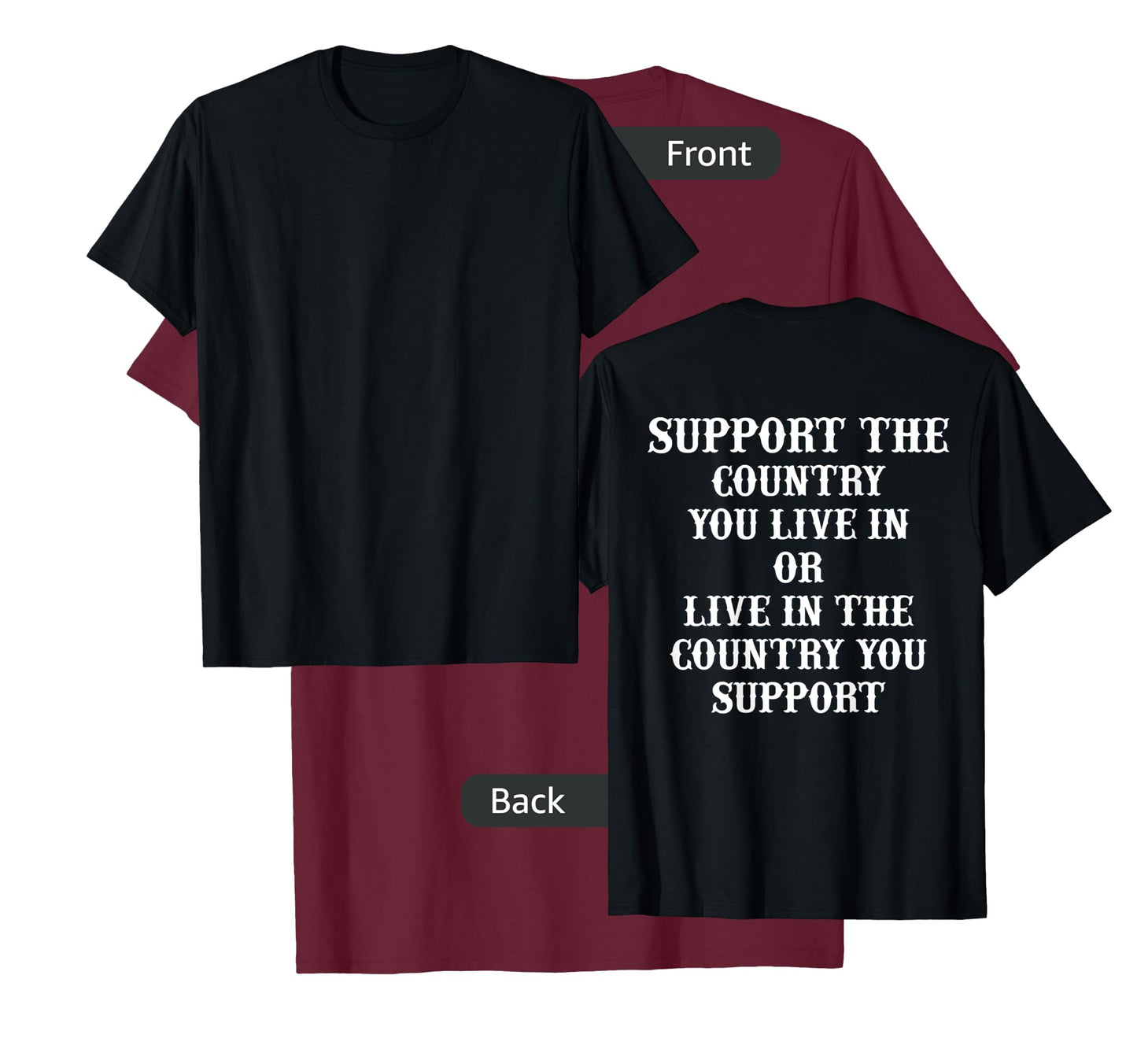 Support The Country You Live In Or Live In The Country You T-Shirt
