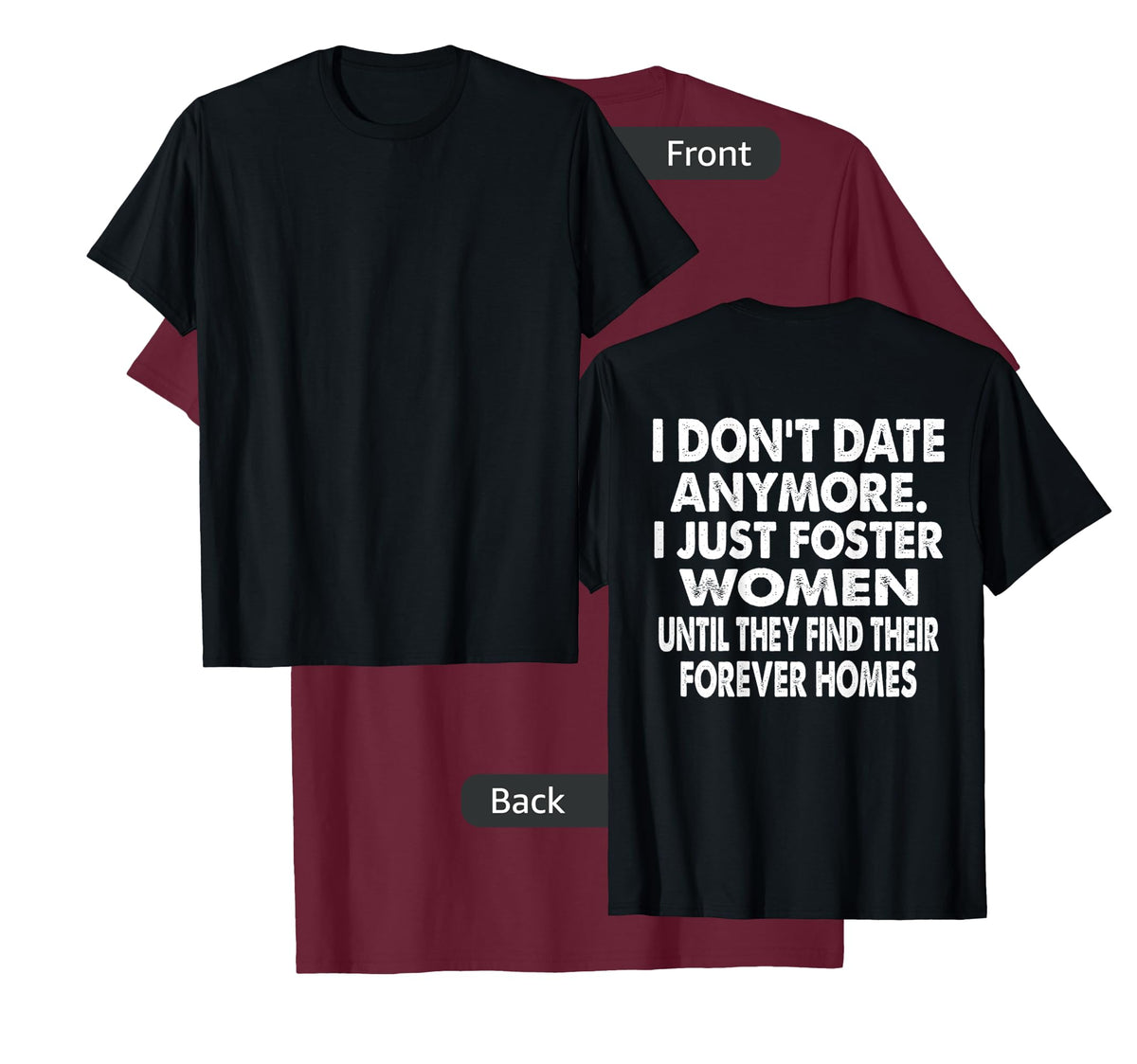 I Don't Date Anymore I Just Foster Women Until They Find T-Shirt