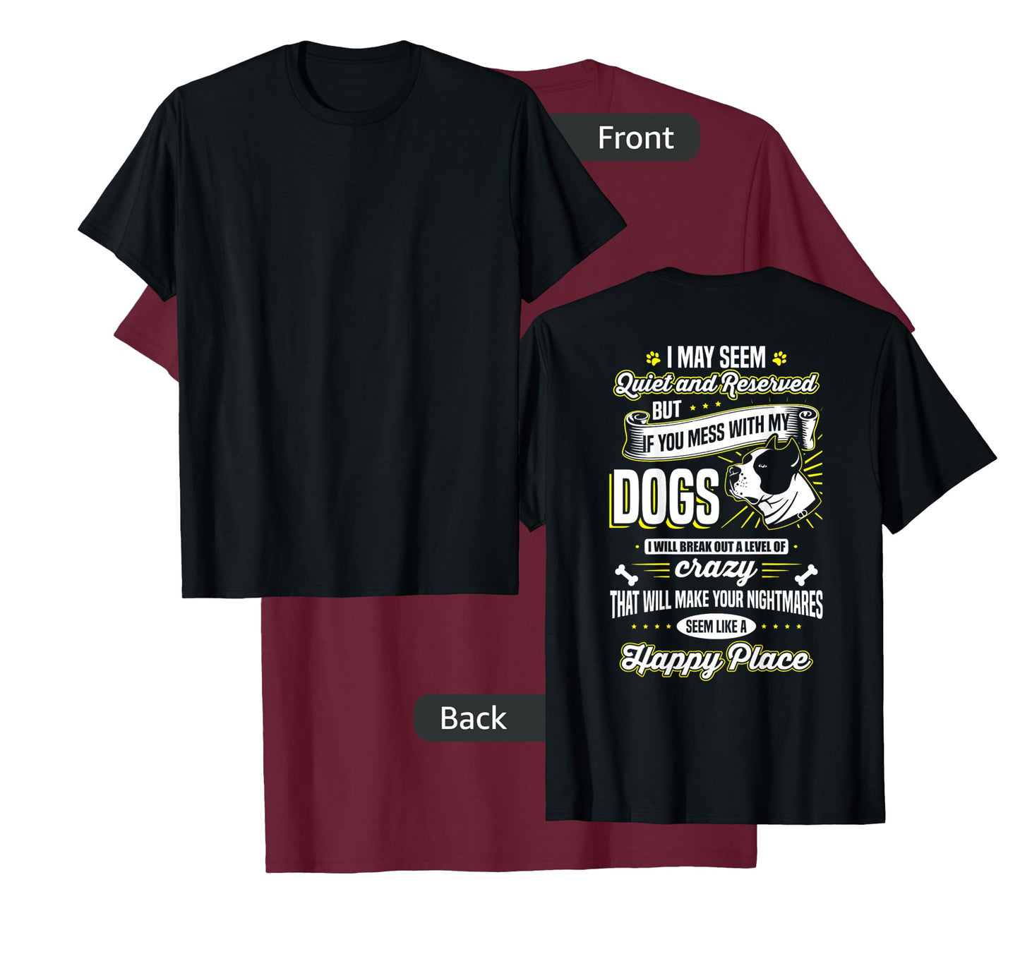 I May Seem Quiet... but ... If you mess with my dogs Tee