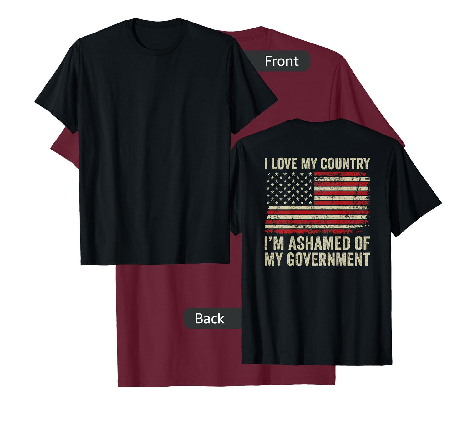 I Love America I'm Ashamed Of My Government (ON BACK) T-Shirt