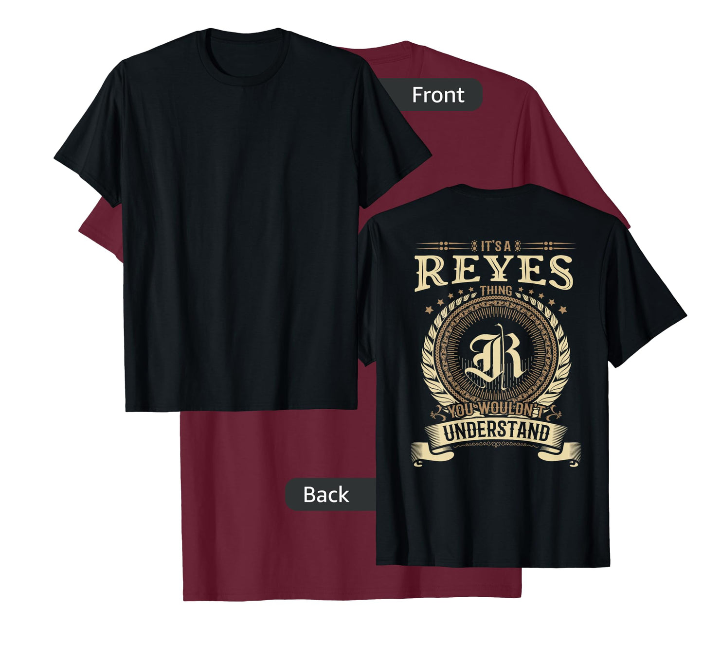 Reyes Thing You Wouldn't Understand Family BACKPRINT T-Shirt