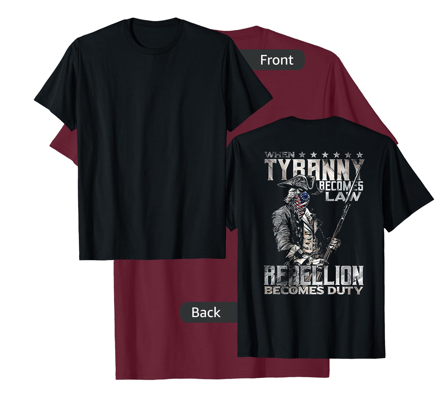 When Tyranny Becomes Law Rebellion Becomes Duty (on back) T-Shirt