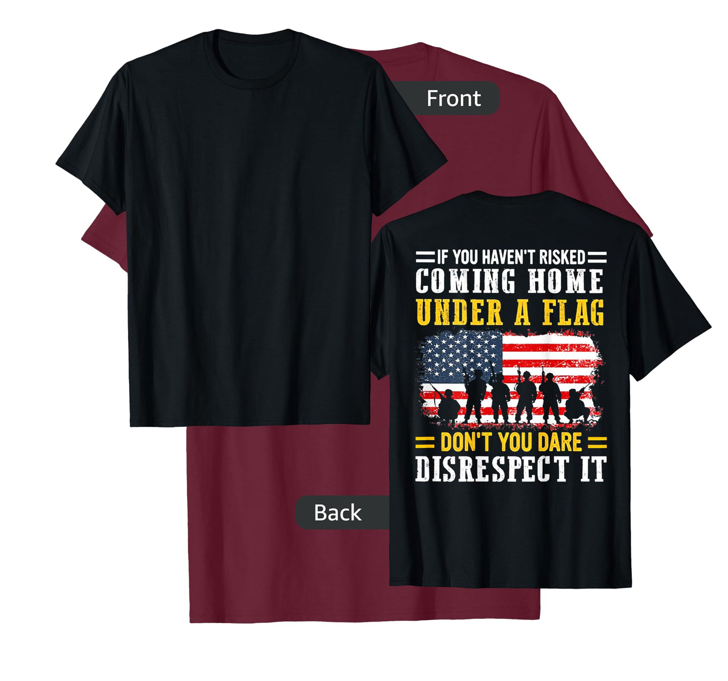 If You Haven't Risked Coming Home Under A Flag (on back) T-Shirt