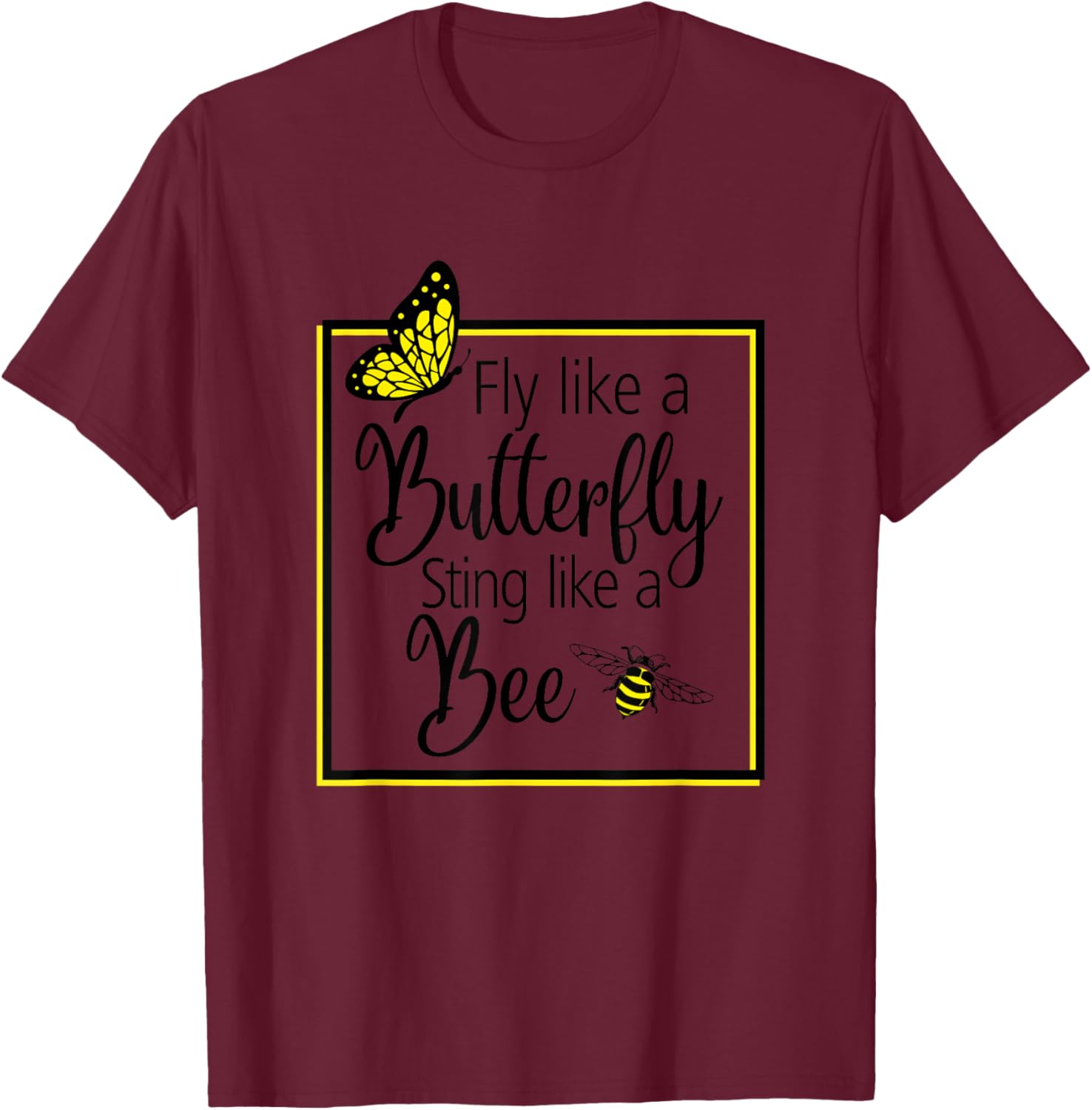 Fly Like A Butterfly Sting Like A Bee Perfect Gift T-Shirt - T-Shirt | Maroon