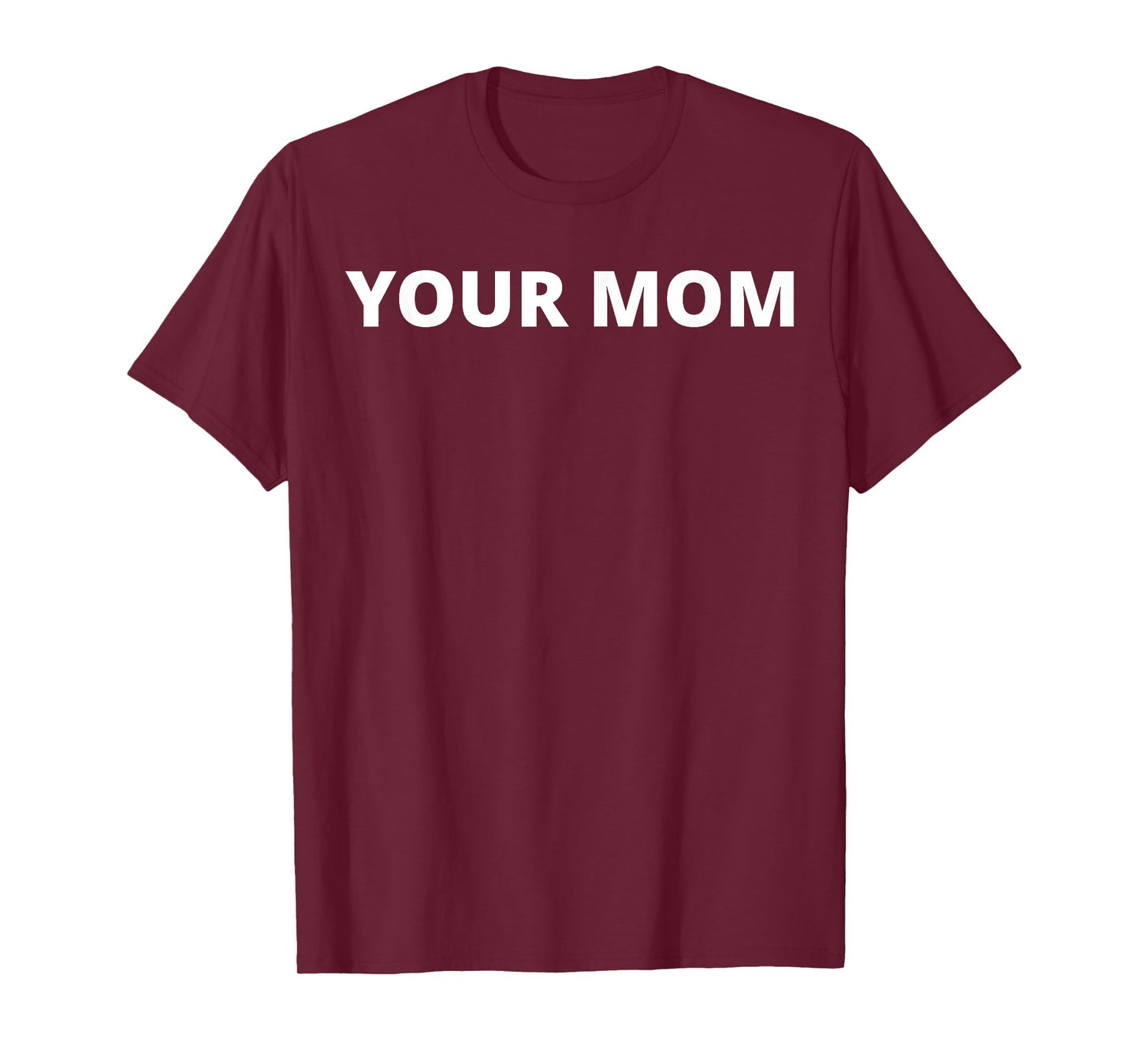 Your Mom - Funny T-Shirt
