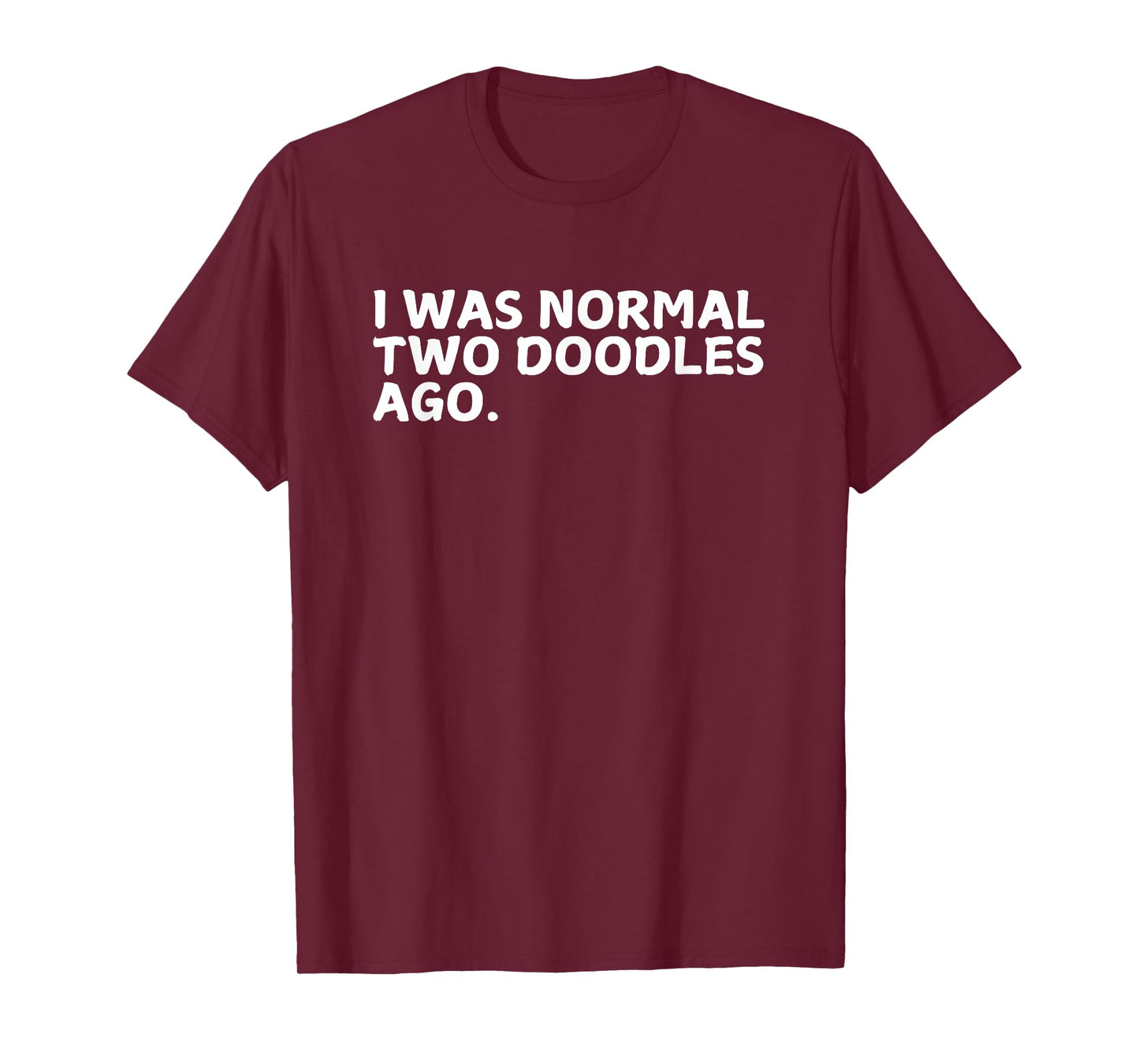 Funny Doodle Mom I Was Normal Two Doodles Ago T-Shirt
