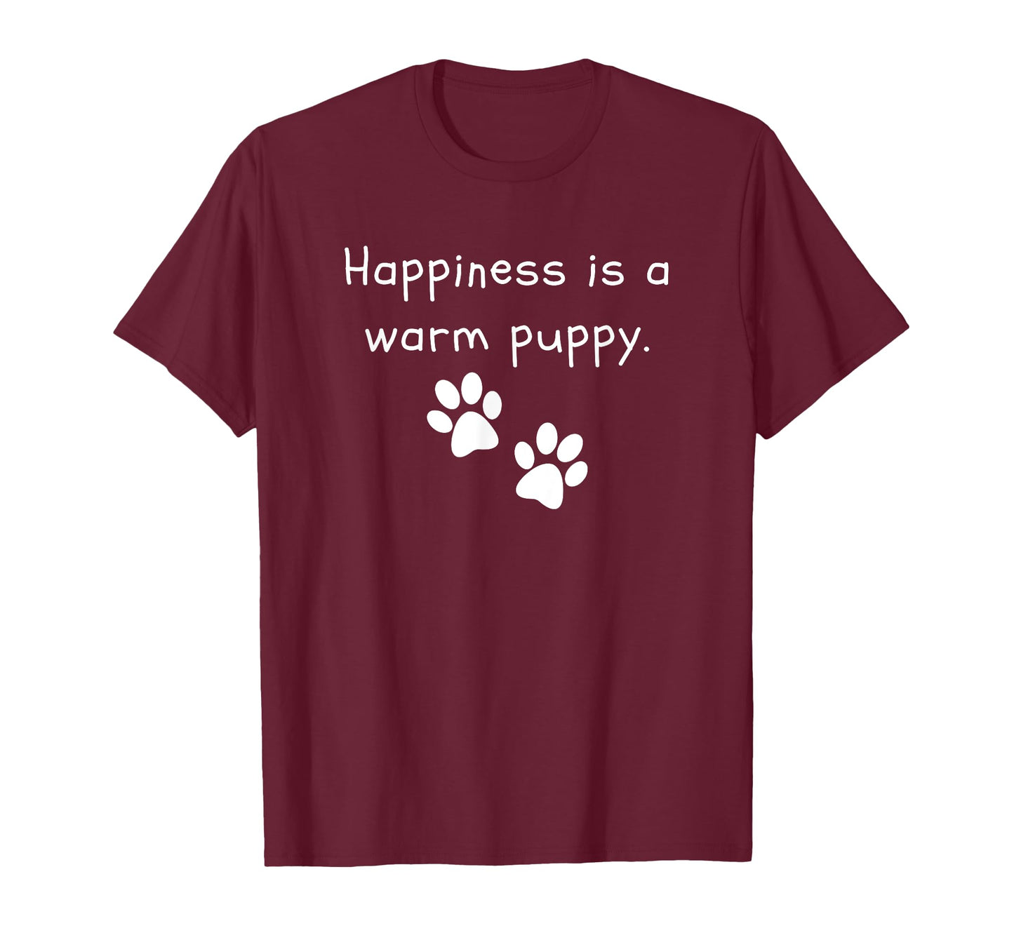 Happiness is a warm puppy Dog Lover Funny T-Shirt