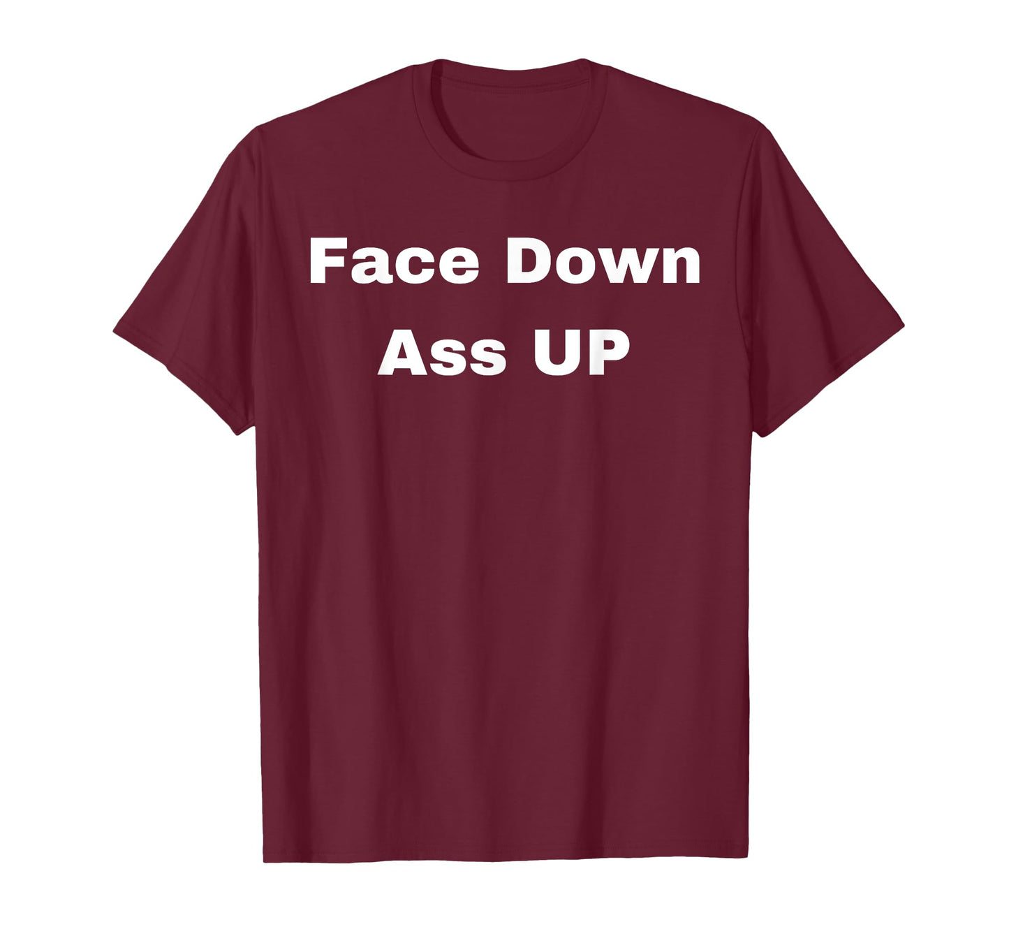 Face Down Ass Up T-Shirt