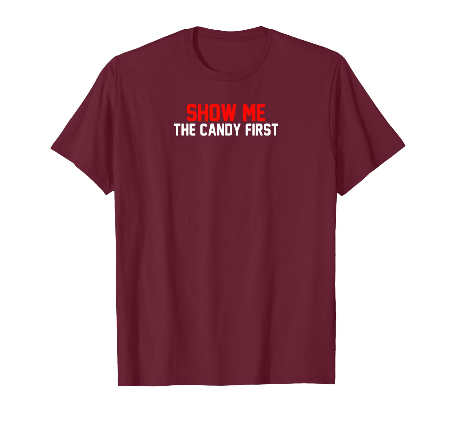 Show Me The Candy First T-Shirt