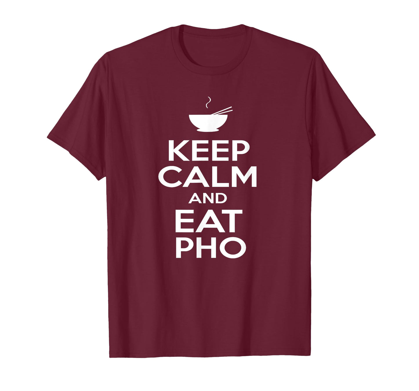 Keep Calm and Eat Pho T-Shirt Vietnamese Pho Noodle Shirt