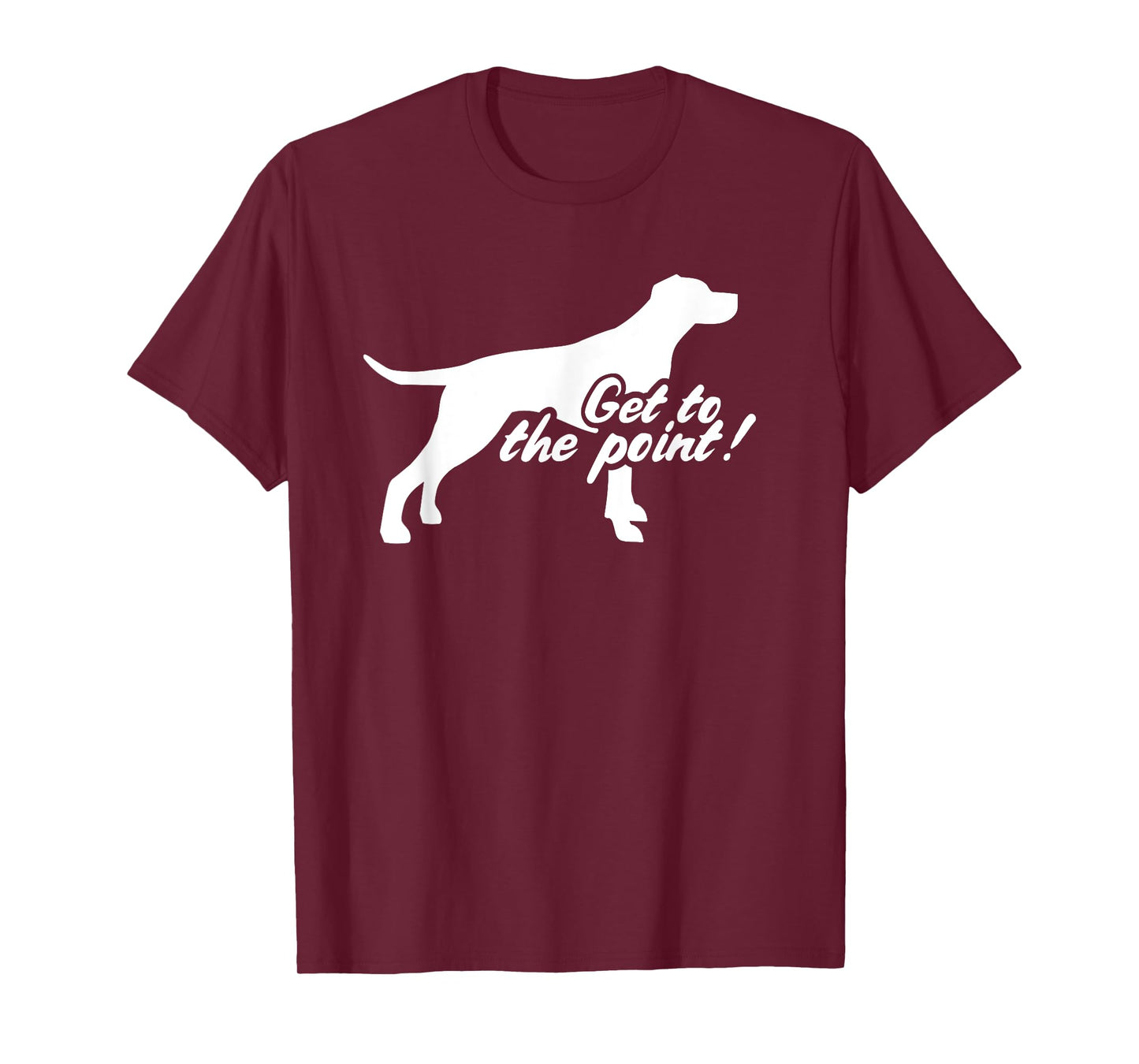 English Pointer get to the point T-Shirt