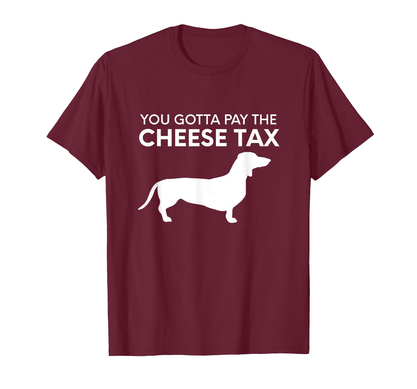 Cheese Tax - Funny You Gotta Pay The Cheese Tax Dog Food T-Shirt for Men Women