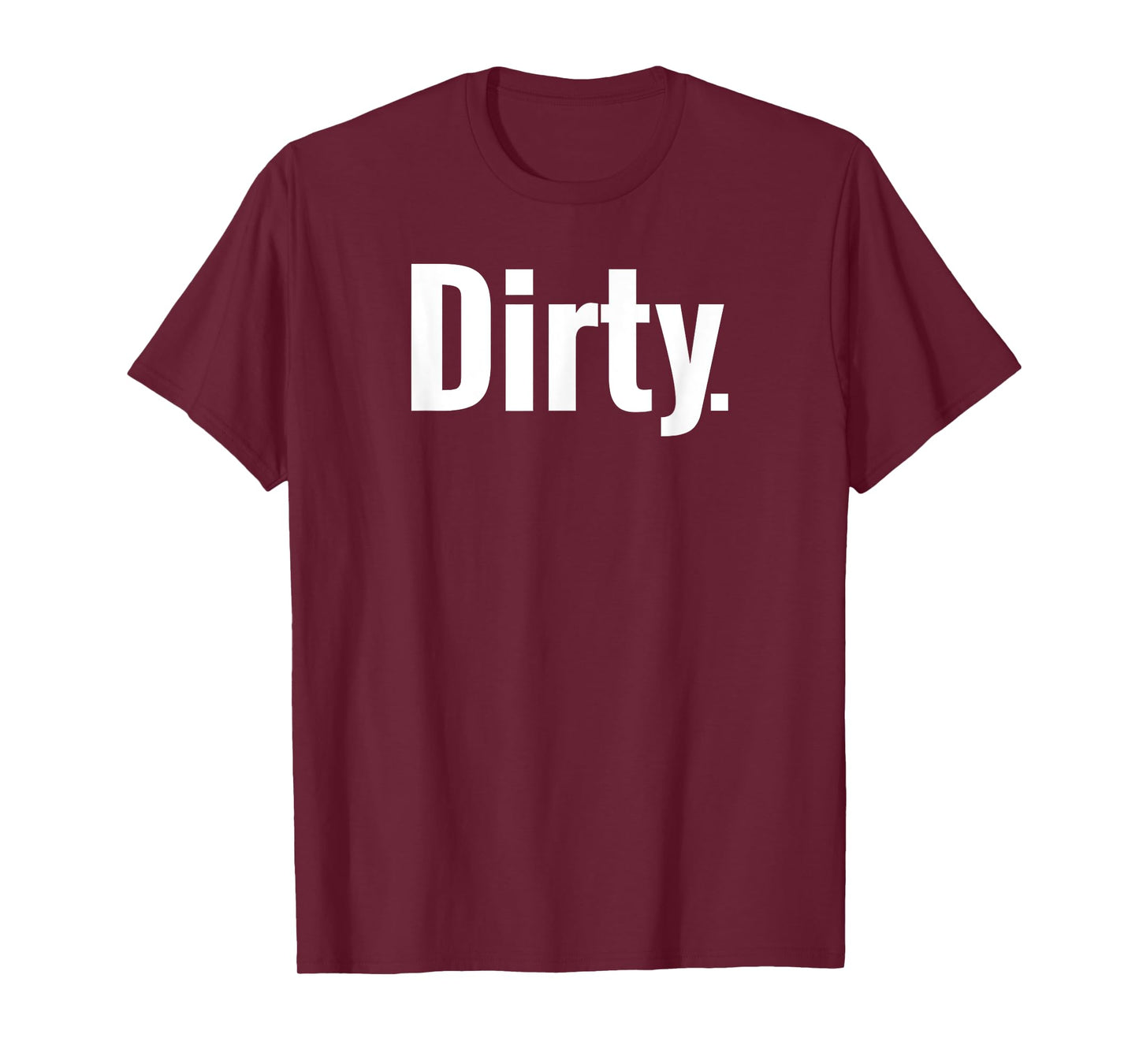That Says Dirty Shirt - A Design That Says Dirty T-Shirt