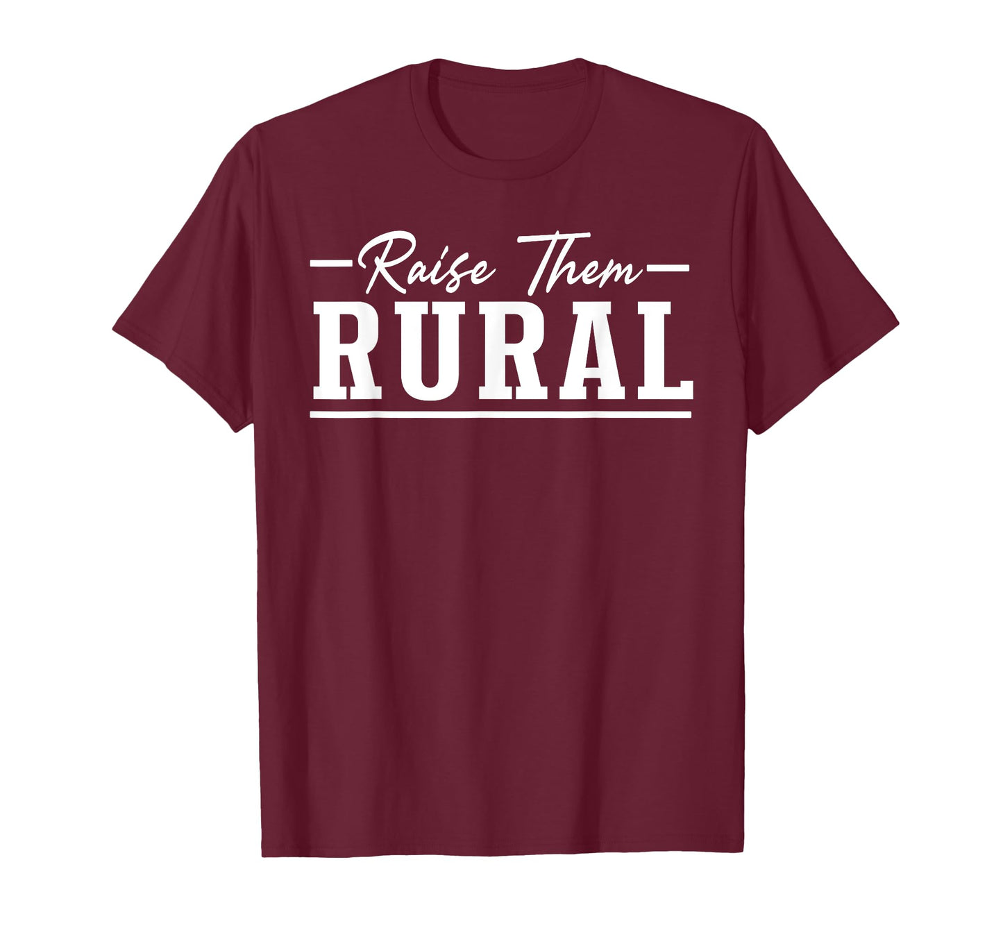 Raise Them Rural Farmers & Farming Lovers Rural Motherhood T-Shirt