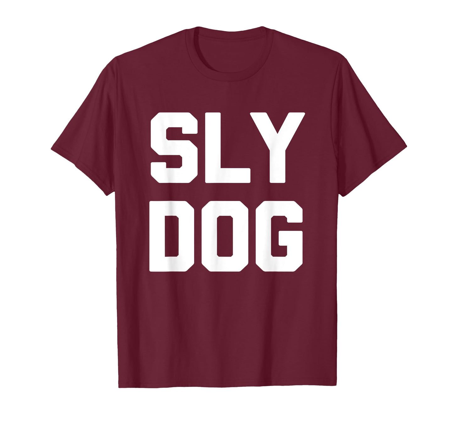 Sly Dog - Funny Saying Sarcastic Humor Cute Cool Novelty Men Women T-Shirt