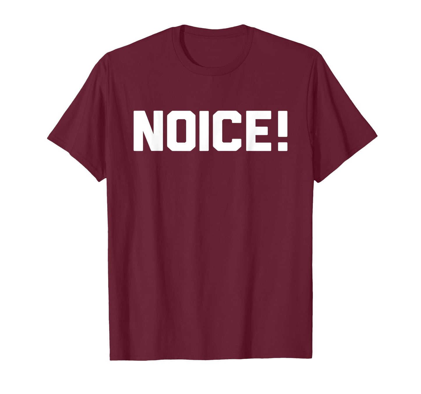 Noice! T-Shirt Novelty Gift T-Shirt