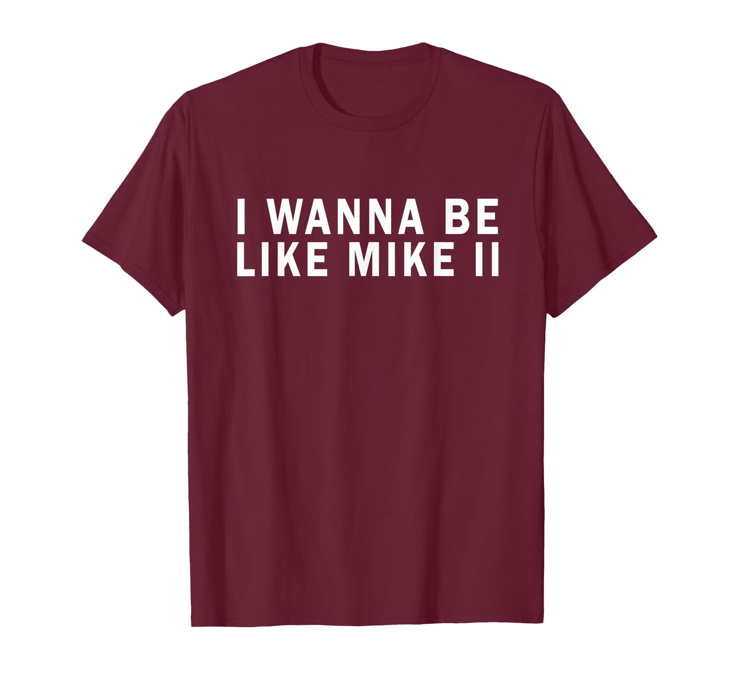 I Wanna Be Like Mike Ii Funny T-Shirt