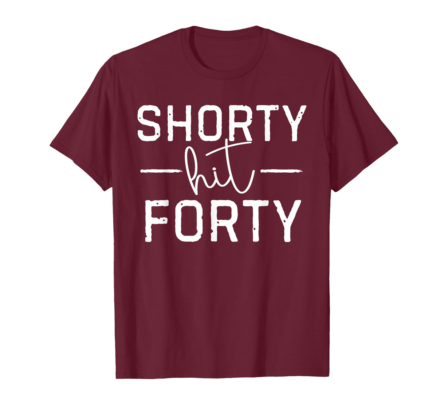 Shorty Hit Forty, 40 Years Old Gifts For Men Women T-Shirt