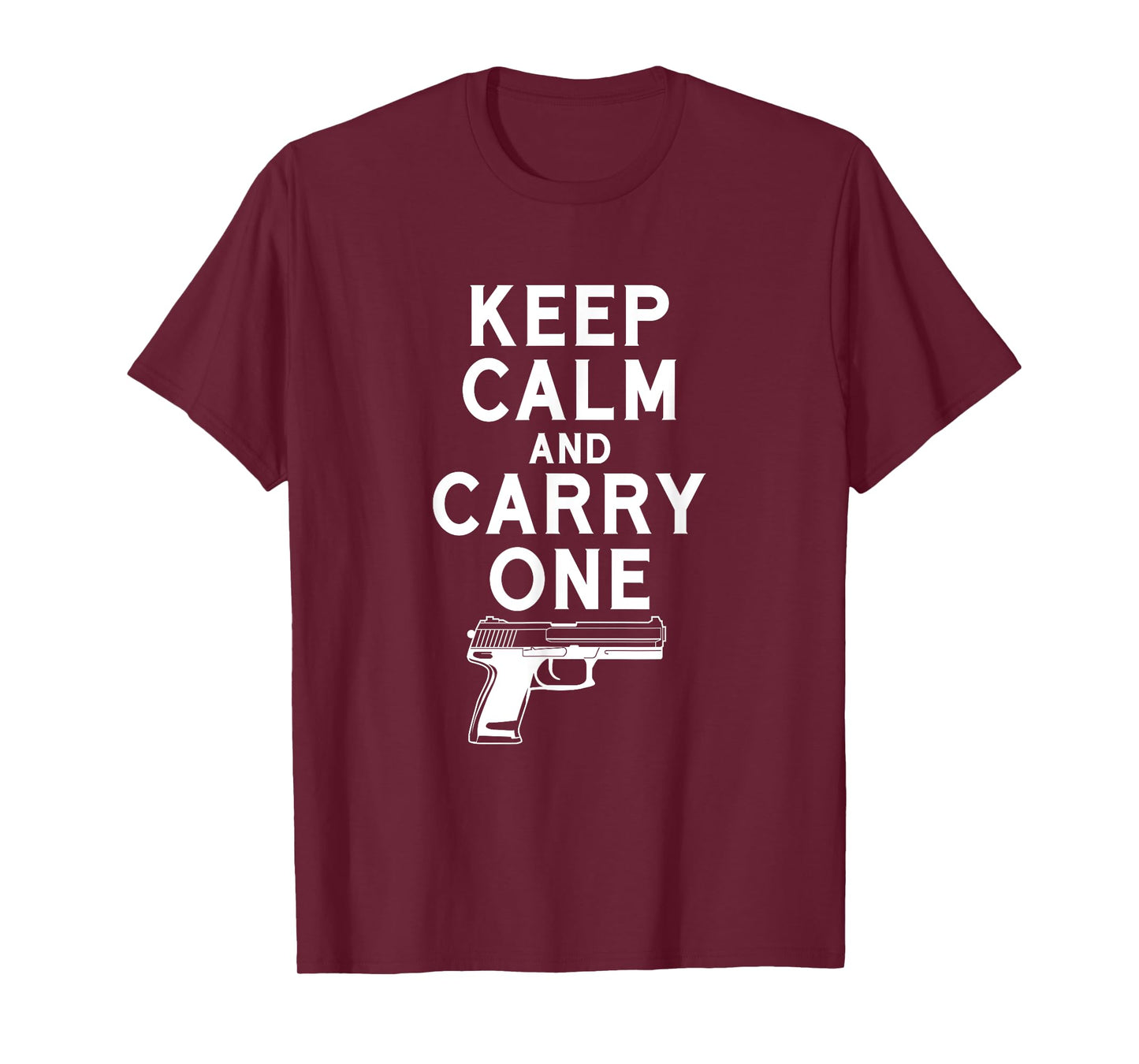 Keep Calm And Carry One Gun Shirt Weapon Lover T-Shirt