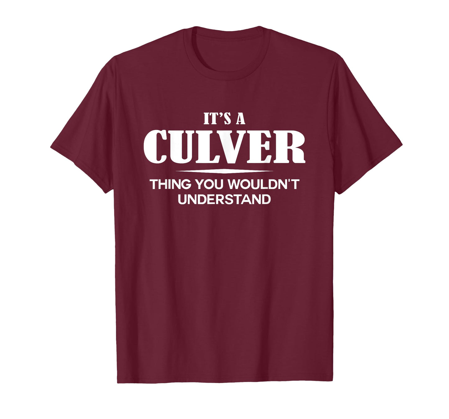 It's A CULVER Thing You Wouldn't Understand CULVER Name T-Shirt