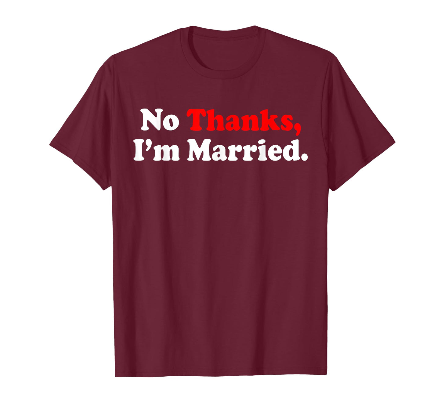 No Thanks I'm Married T-Shirt