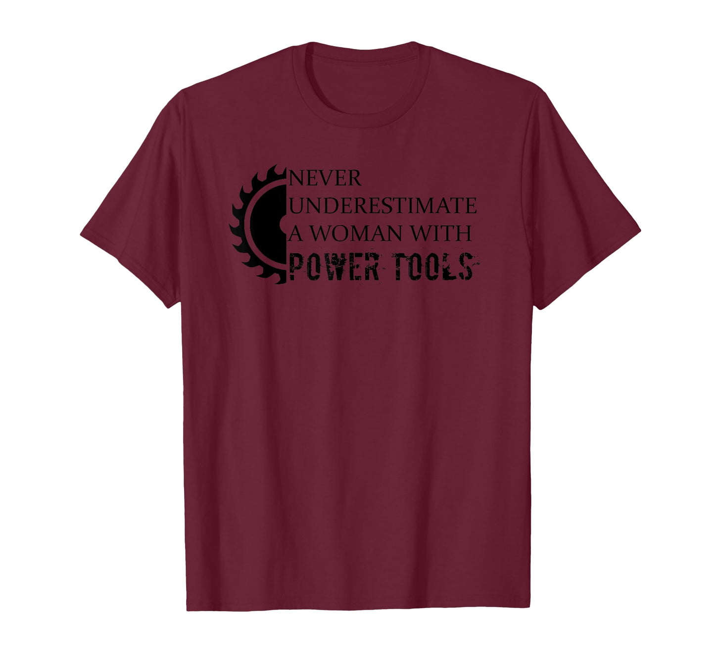 Never Underestimate a Woman with Power Tools T-Shirt T-Shirt