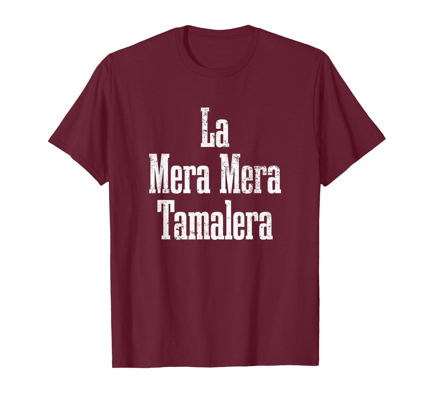 La Mera Mera Tamalera T-Shirt