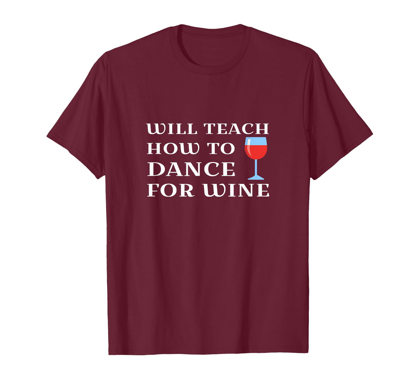 Funny Womens Dance Teacher Instructor Will Teach For Wine T-Shirt
